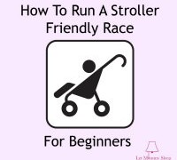 How To Run A Stroller Friendly Race for Beginners